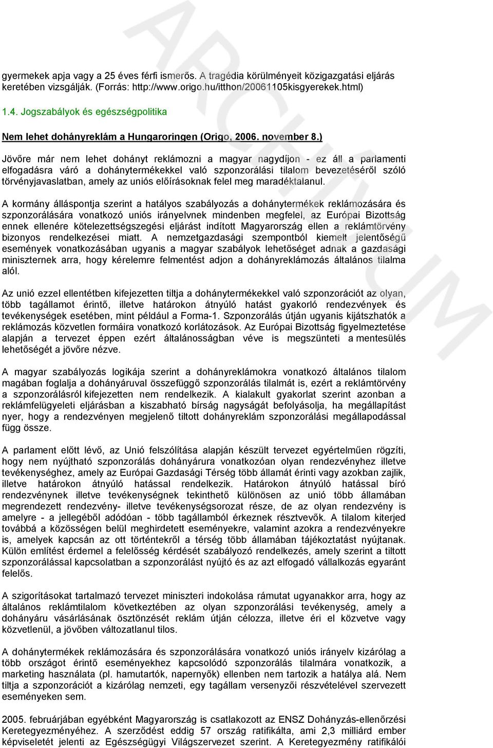 ) Jövőre már nem lehet dohányt reklámozni a magyar nagydíjon - ez áll a parlamenti elfogadásra váró a dohánytermékekkel való szponzorálási tilalom bevezetéséről szóló törvényjavaslatban, amely az