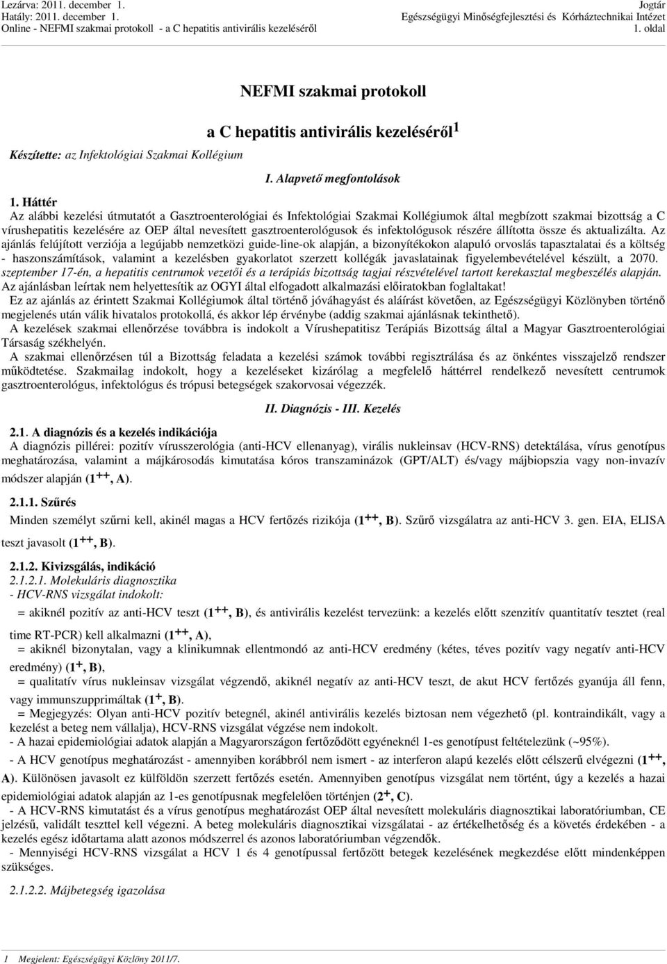 gasztroenterológusok és infektológusok részére állította össze és aktualizálta.