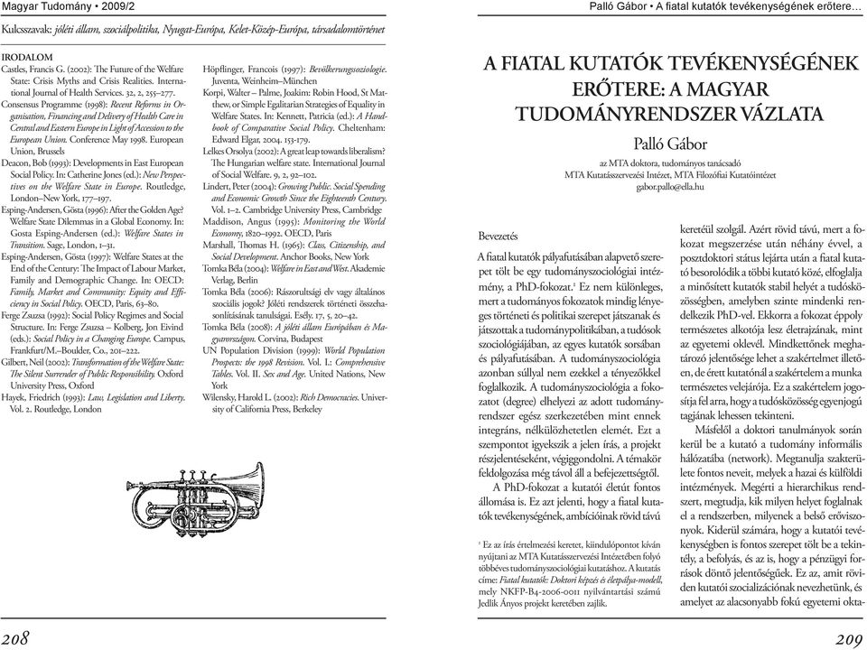 Consensus Programme (1998): Recent Reforms in Organisation, Financing and Delivery of Health Care in Central and Eastern Europe in Light of Accession to the European Union. Conference May 1998.