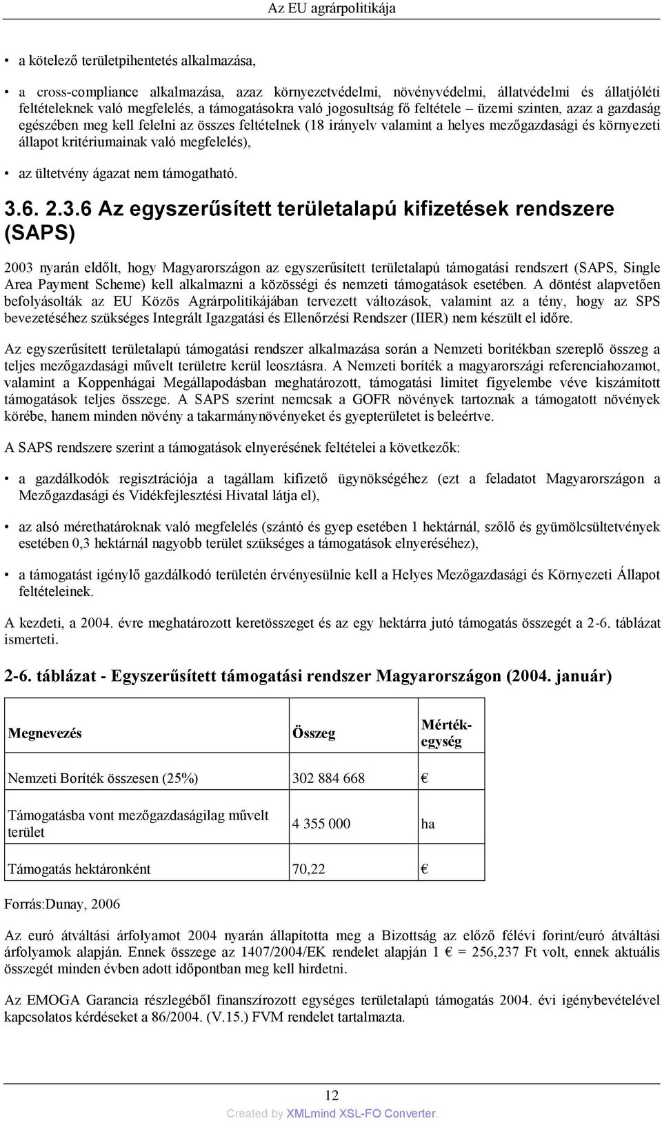 megfelelés), az ültetvény ágazat nem támogatható. 3.