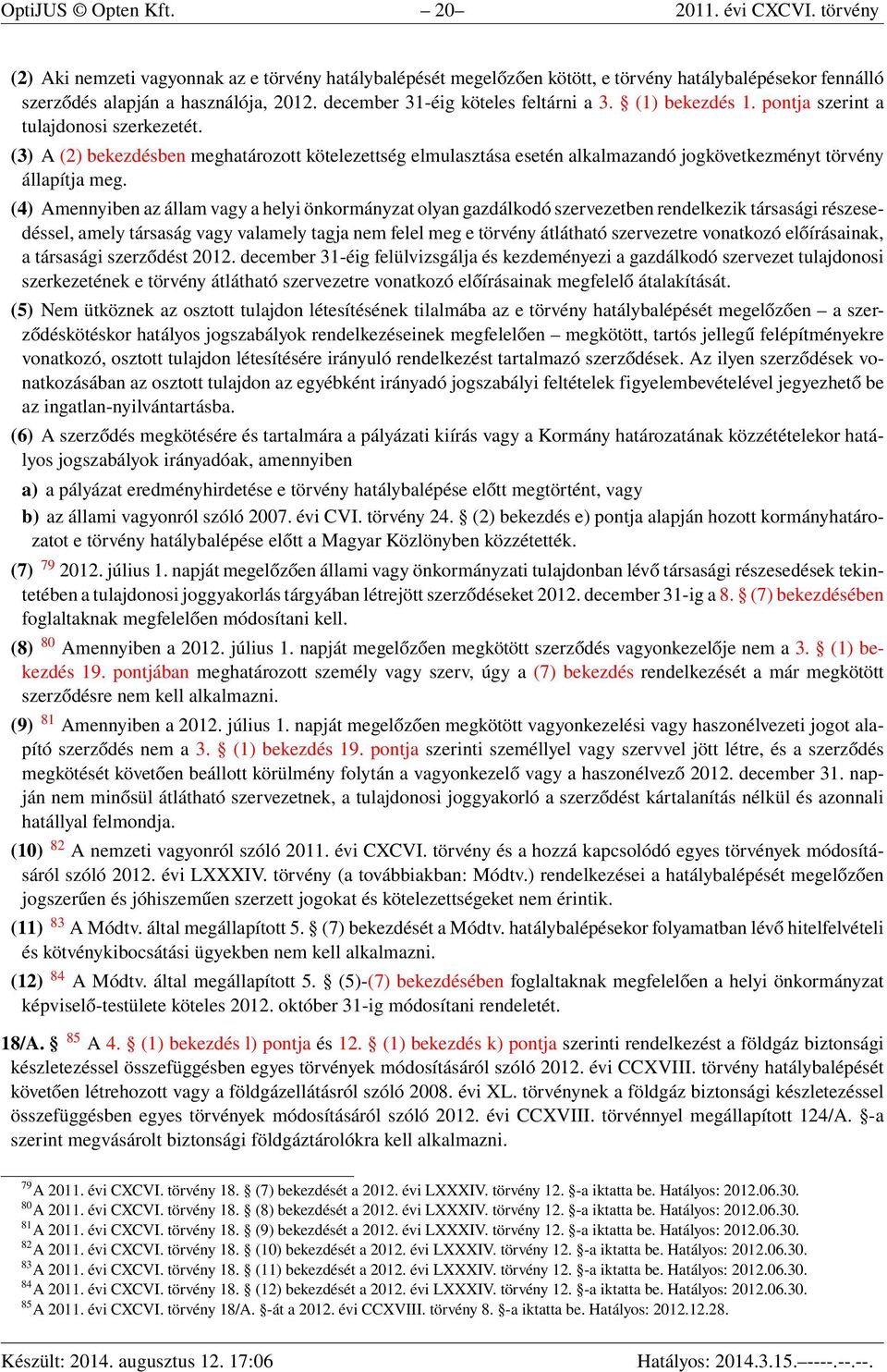 (3) A (2) bekezdésben meghatározott kötelezettség elmulasztása esetén alkalmazandó jogkövetkezményt törvény állapítja meg.