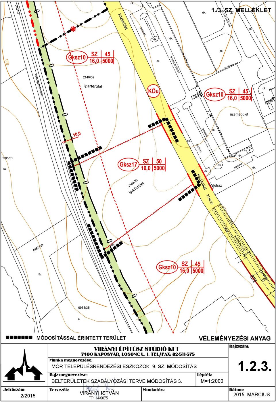 ... közerüle 2146/26 iparerüle Trafóház 2146/27 aszfal urkola 0965/ 64-37 Sz Gksz10 1 5000 2146/8 pora ú 0965/35 E MÓDOSÍTÁSSAL ÉRINTETT TERLET VIRÁNYI ÉPÍTÉSZ STÚDIÓ FT 7400