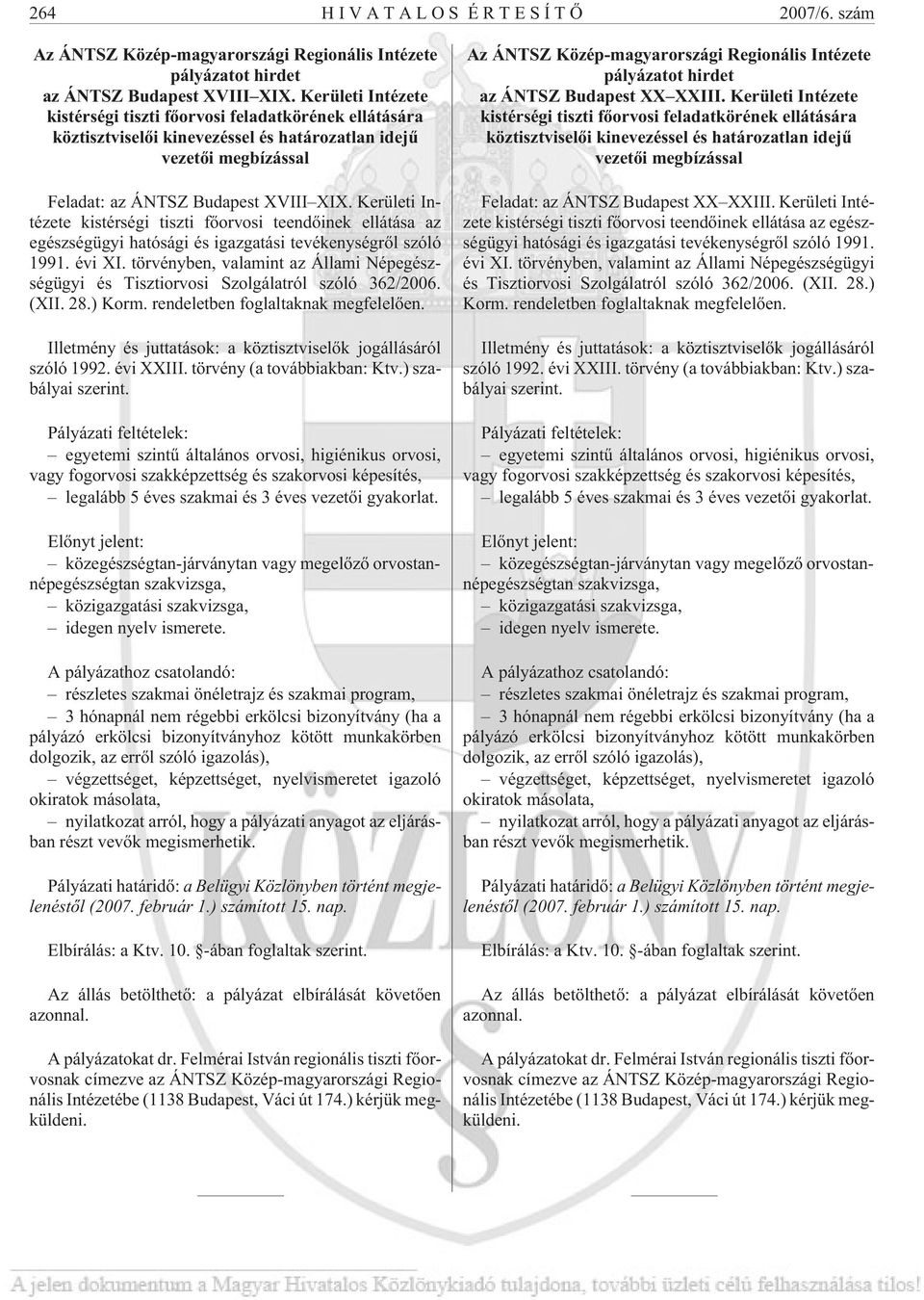 Kerületi Intézete kistérségi tiszti fõorvosi teendõinek ellátása az egészségügyi hatósági és igazgatási tevékenységrõl szóló 1991. évi XI.