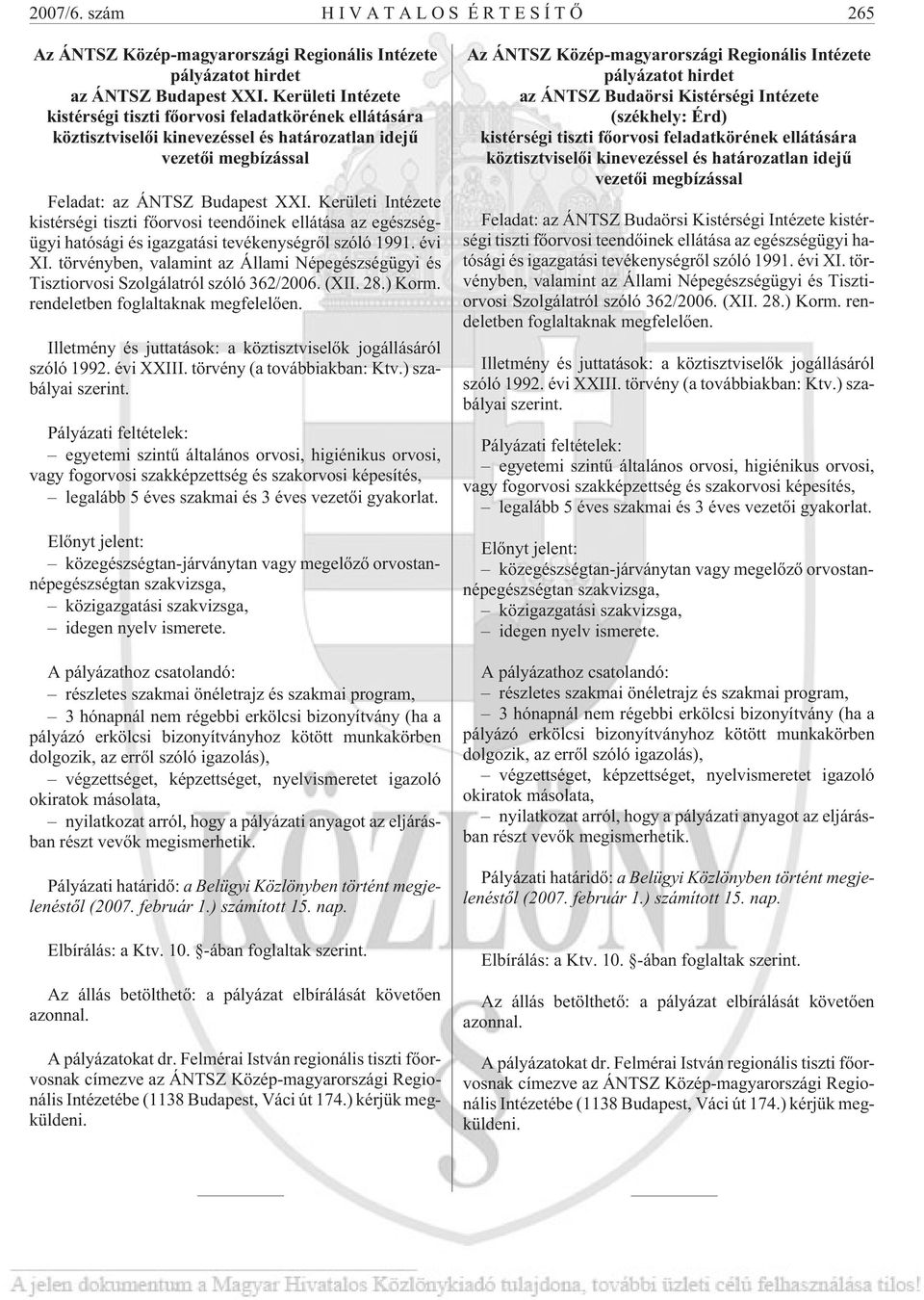 Kerületi Intézete kistérségi tiszti fõorvosi teendõinek ellátása az egészségügyi hatósági és igazgatási tevékenységrõl szóló 1991. évi XI.