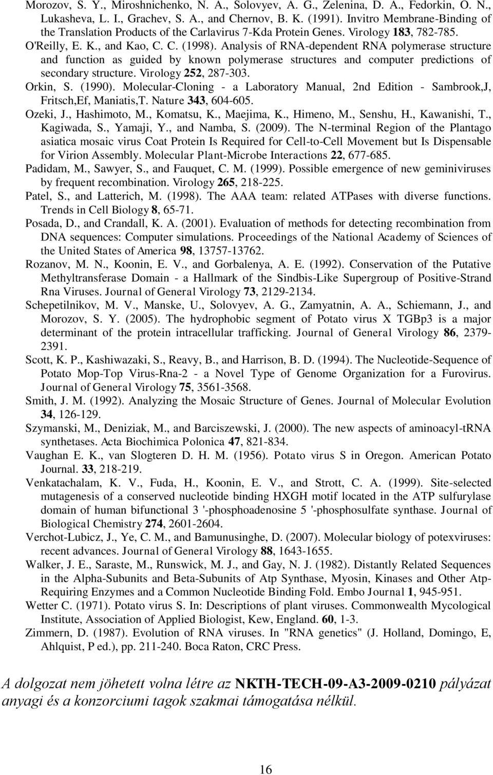 Analysis of RNA-dependent RNA polymerase structure and function as guided by known polymerase structures and computer predictions of secondary structure. Virology 252, 287-303. Orkin, S. (1990).