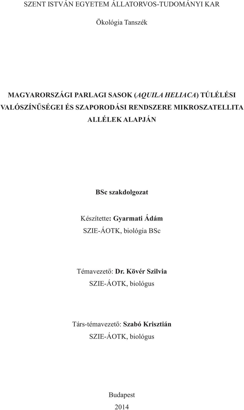 ALAPJÁN BSc szakdolgozat Készítette: Gyarmati Ádám SZIE-ÁOTK, biológia BSc Témavezető: Dr.