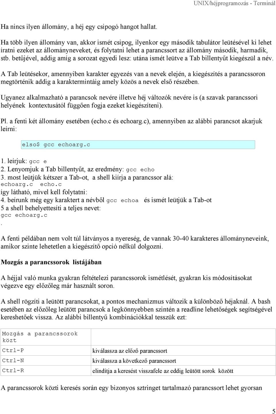 stb. betűjével, addig amíg a sorozat egyedi lesz: utána ismét leütve a Tab billentyűt kiegészül a név.