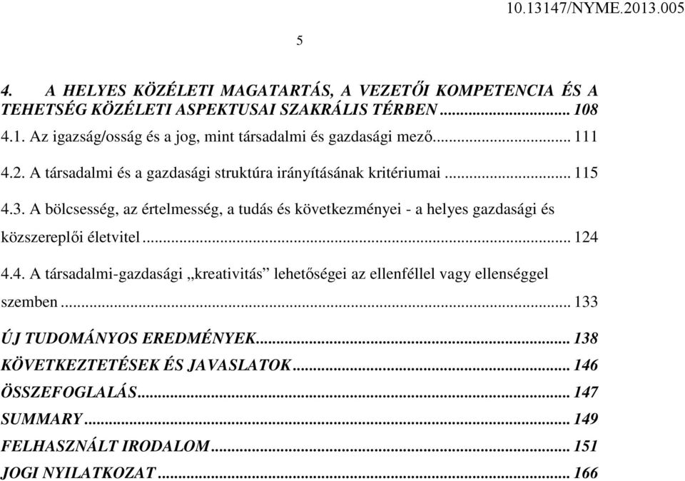 A bölcsesség, az értelmesség, a tudás és következményei - a helyes gazdasági és közszereplői életvitel... 124 