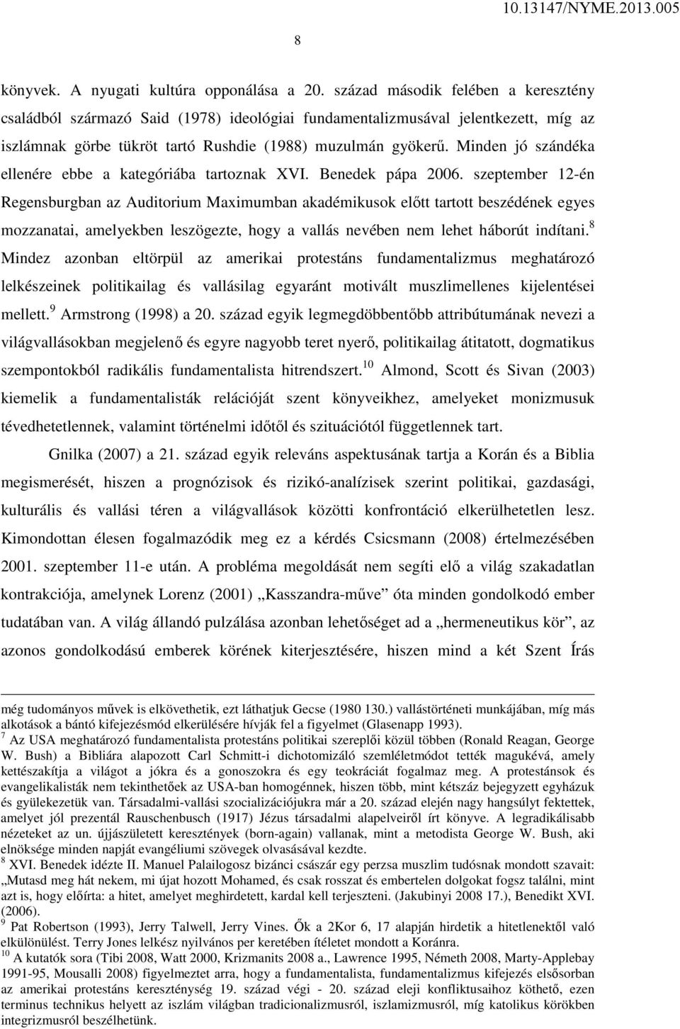 Minden jó szándéka ellenére ebbe a kategóriába tartoznak XVI. Benedek pápa 2006.