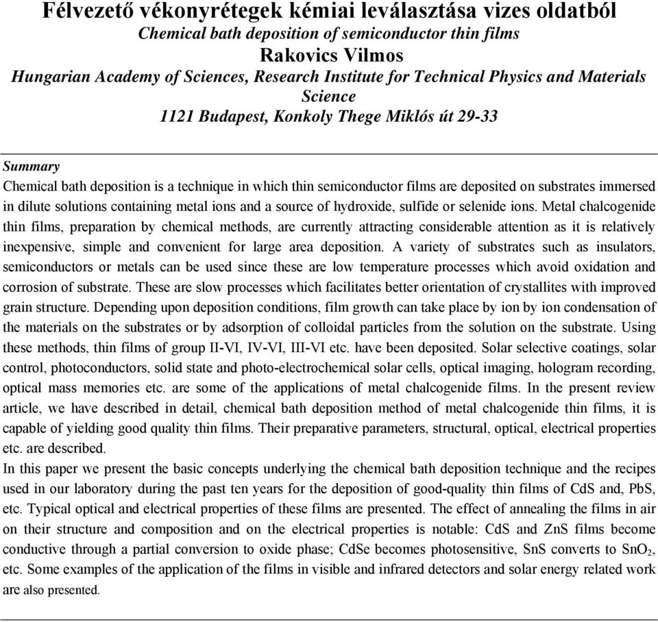 solutions containing metal ions and a source of hydroxide, sulfide or selenide ions.