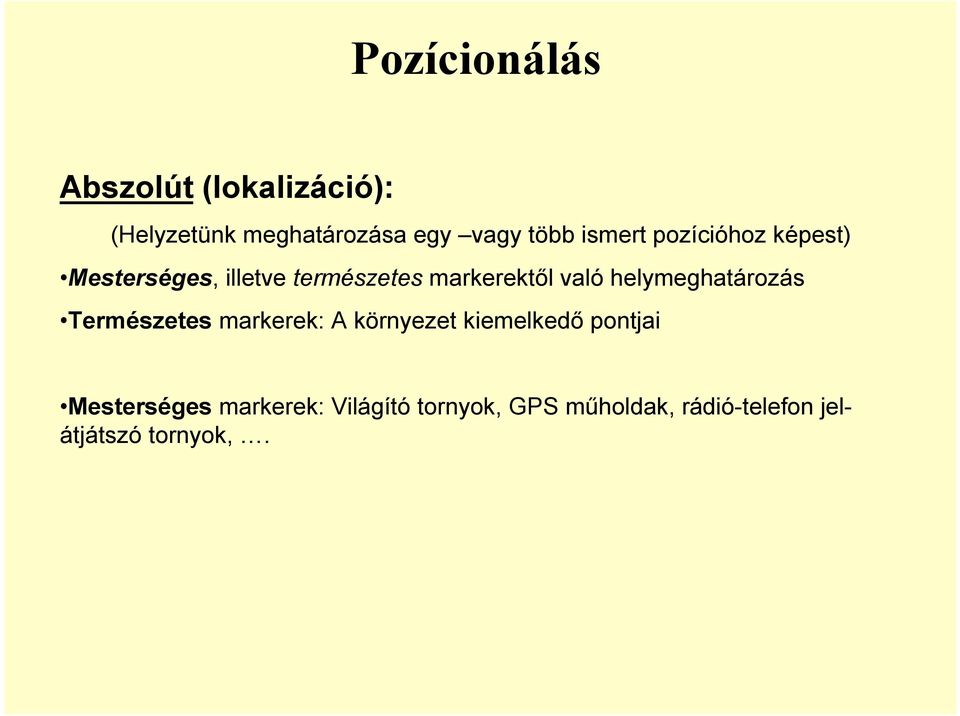 helymeghatározás Természetes markerek: A környezet kiemelkedő pontjai