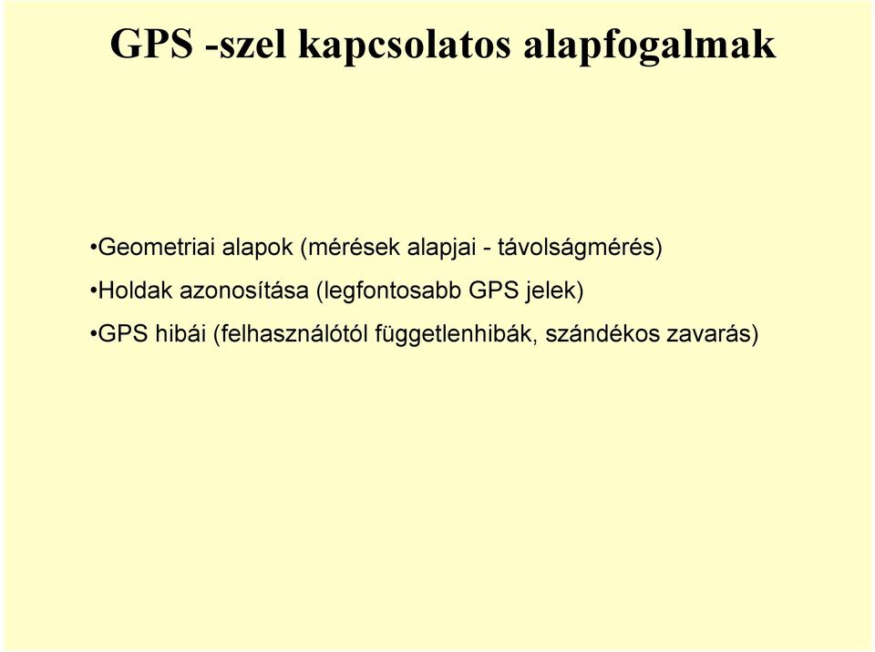 azonosítása (legfontosabb GPS jelek) GPS hibái