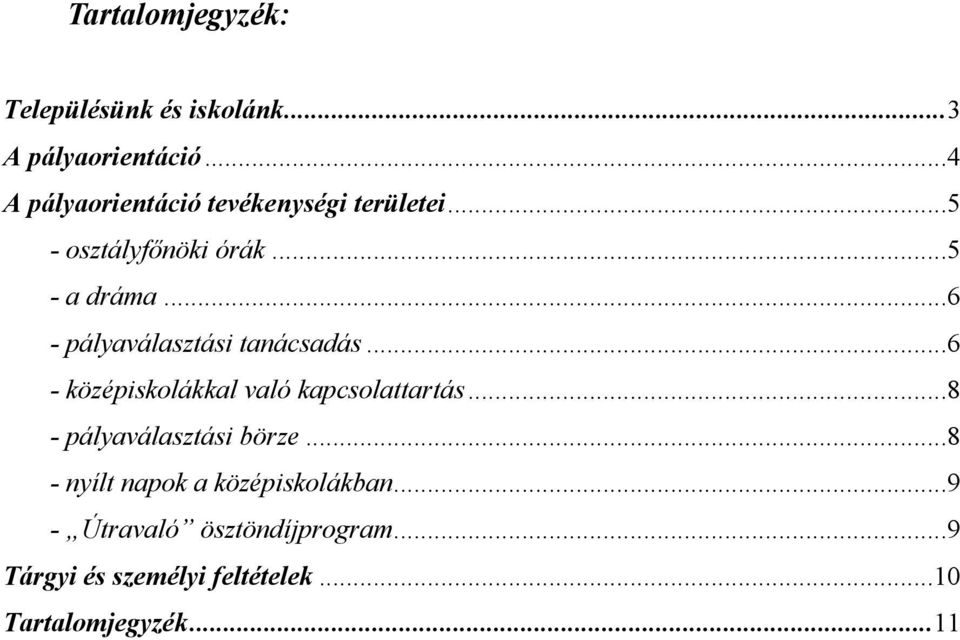 ..6 - pályaválasztási tanácsadás...6 - középiskolákkal való kapcsolattartás.