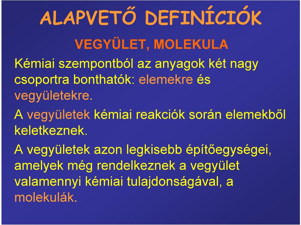 A vegyületek kémiai reakciók során elemekből keletkeznek.