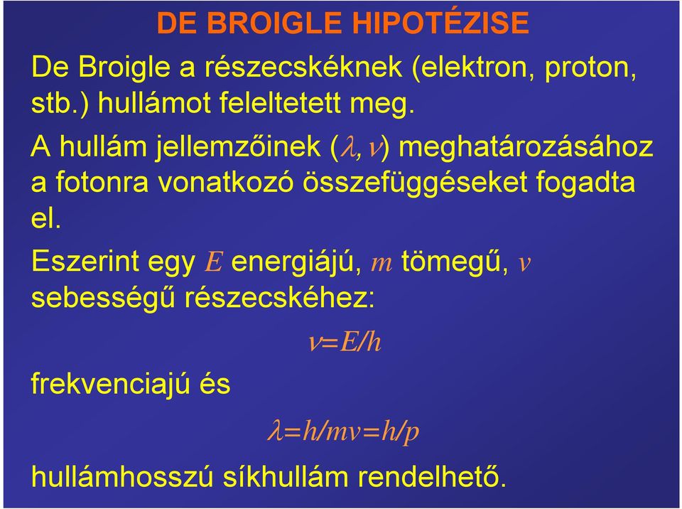 A hullám jellemzőinek (λ,ν) meghatározásához a fotonra vonatkozó összefüggéseket