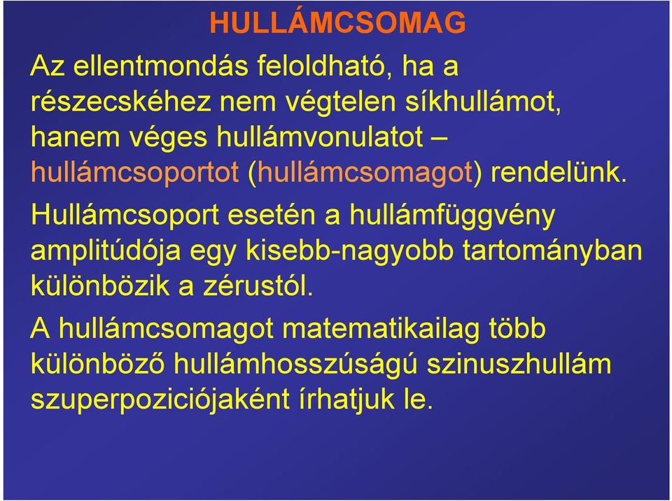 Hullámcsoport esetén a hullámfüggvény amplitúdója egy kisebb-nagyobb tartományban különbözik