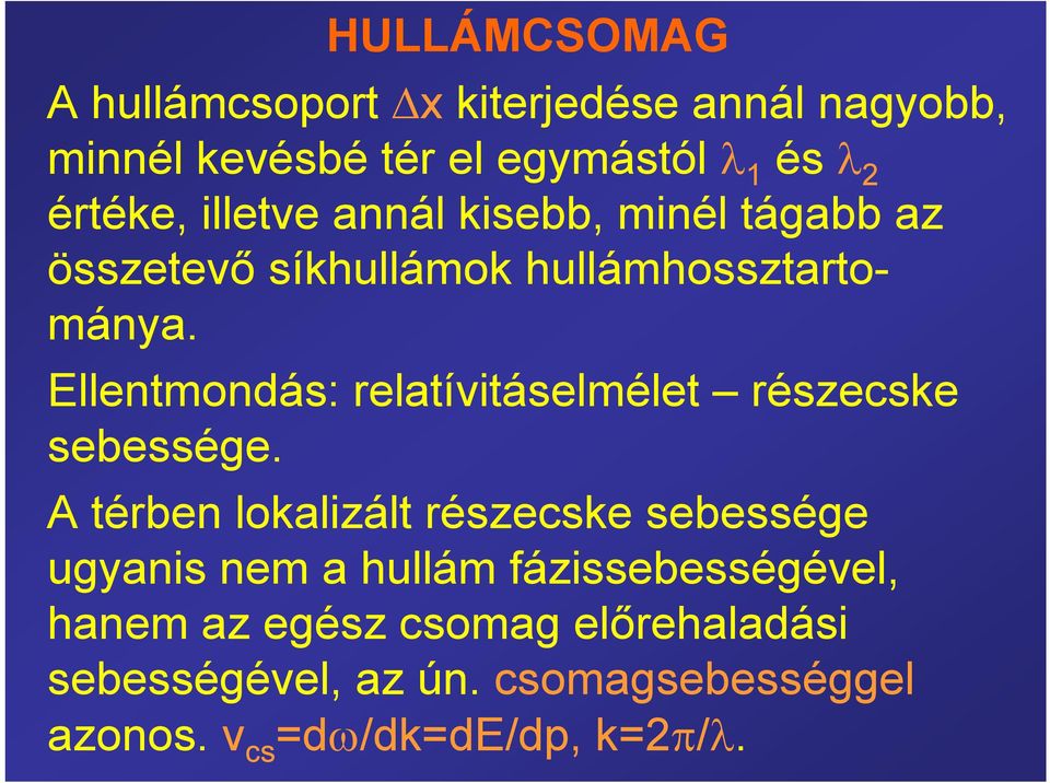 Ellentmondás: relatívitáselmélet részecske sebessége.