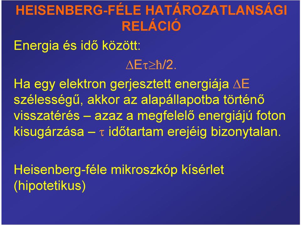 alapállapotba történő visszatérés azaz a megfelelő energiájú foton