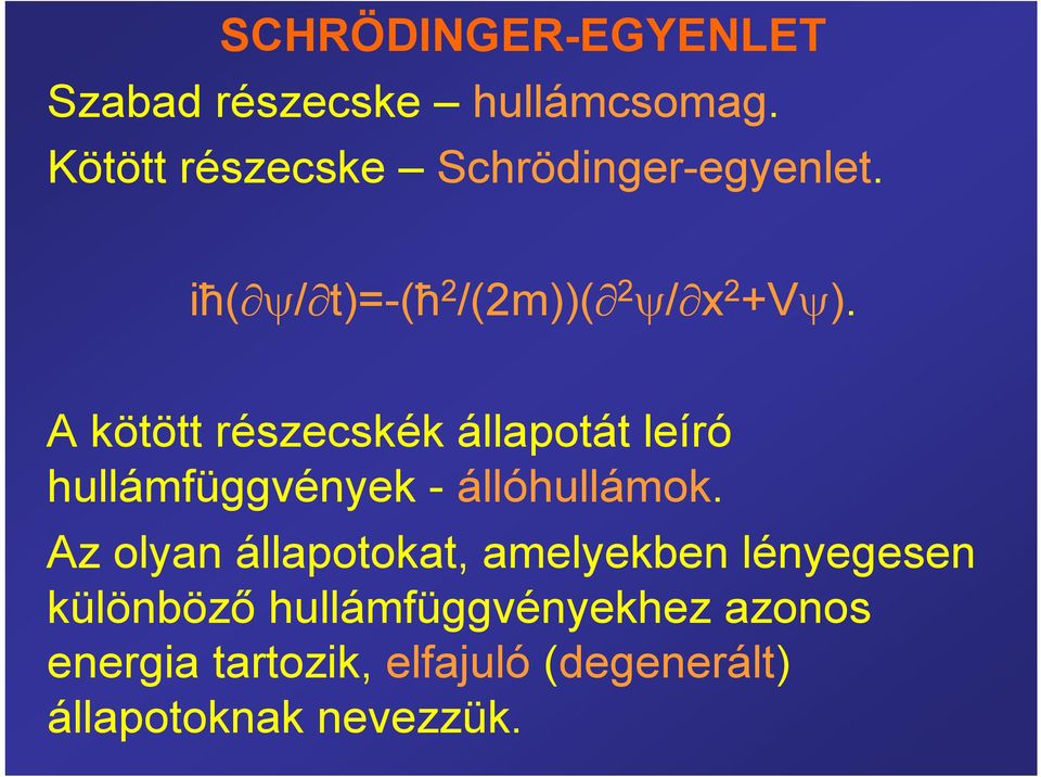 A kötött részecskék állapotát leíró hullámfüggvények - állóhullámok.