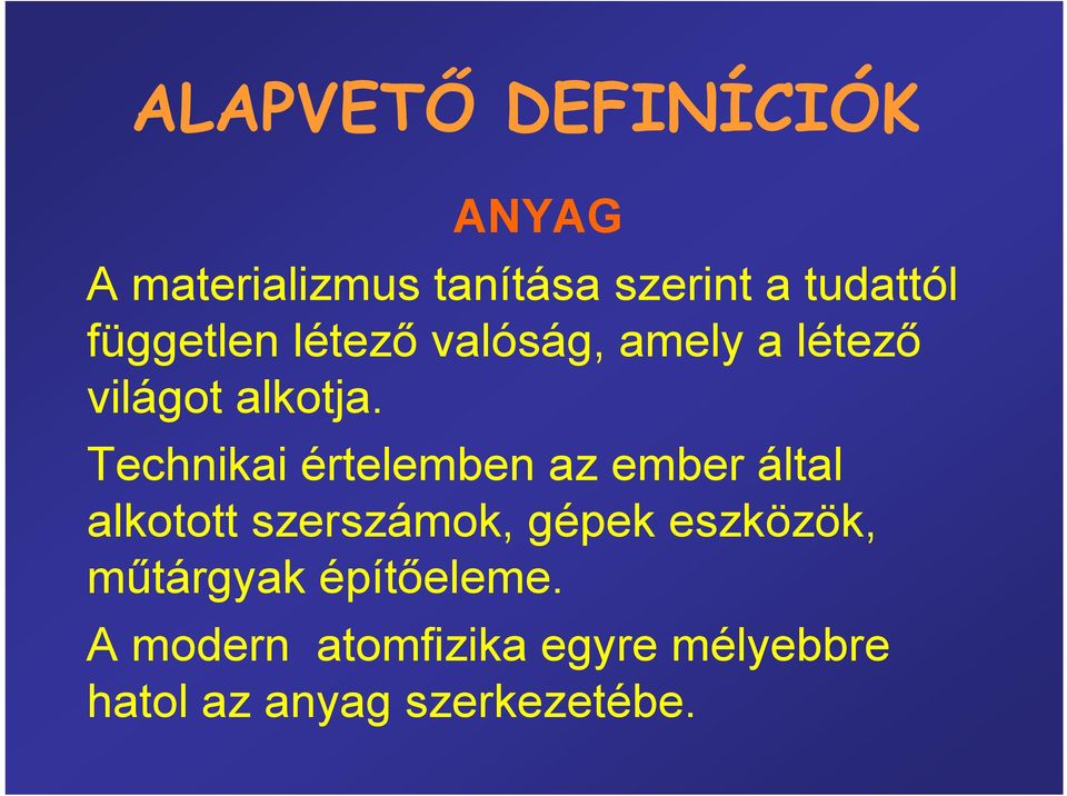 Technikai értelemben az ember által alkotott szerszámok, gépek