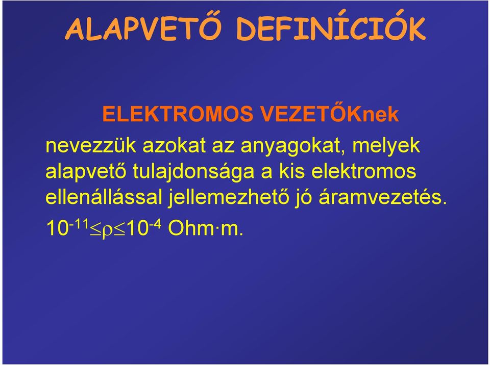 alapvető tulajdonsága a kis elektromos