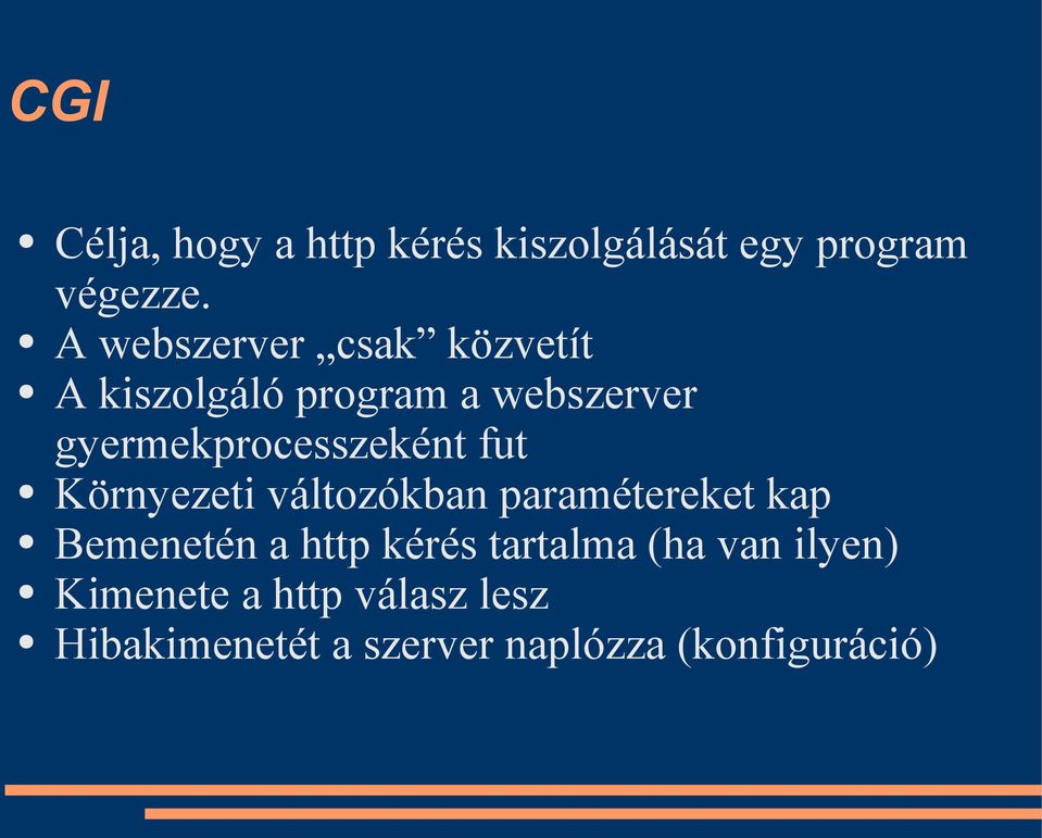 gyermekprocesszeként fut Környezeti változókban paramétereket kap Bemenetén a