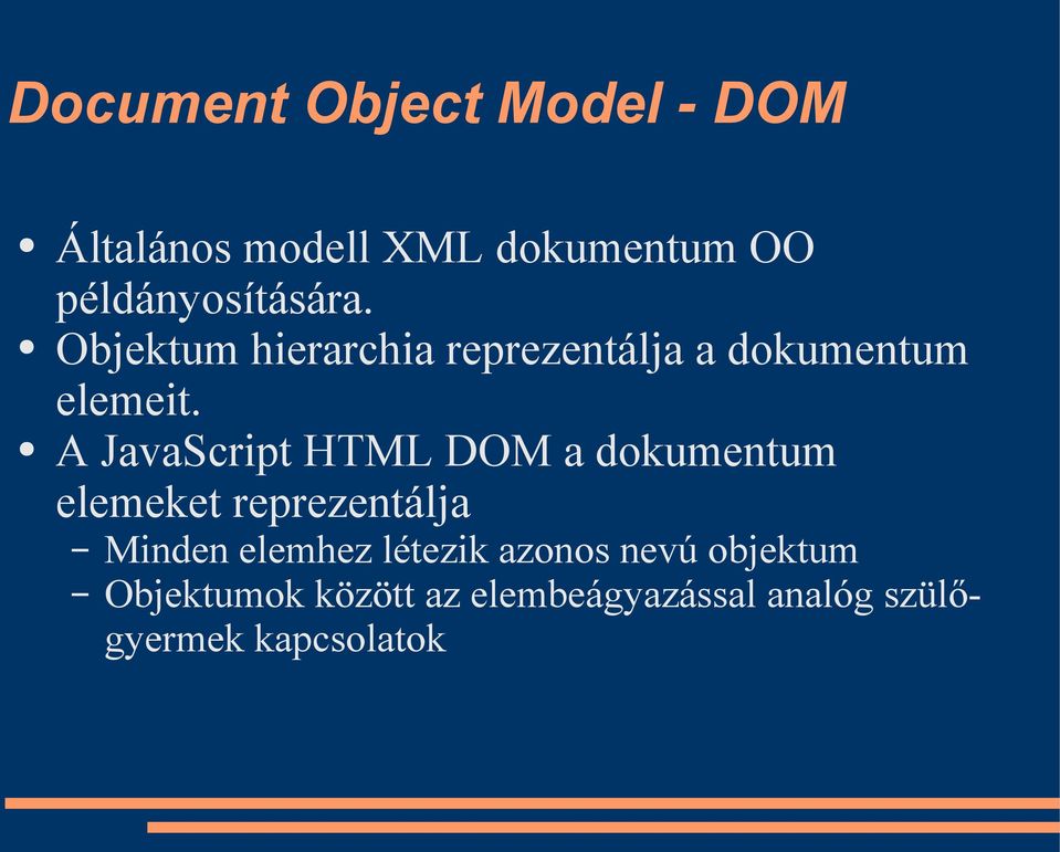 A JavaScript HTML DOM a dokumentum elemeket reprezentálja Minden elemhez
