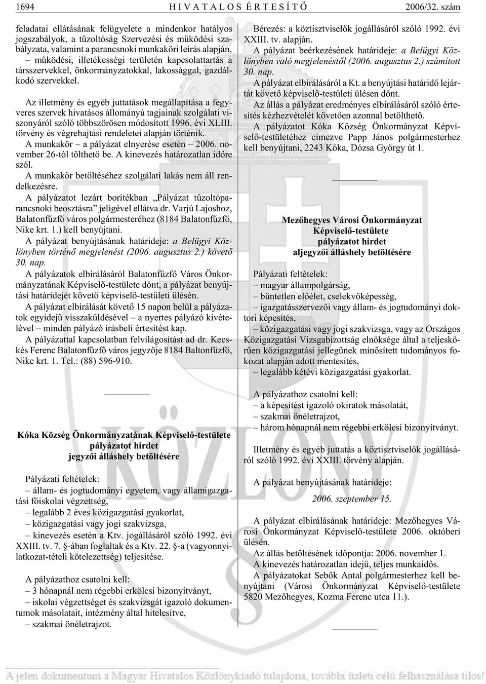 írás alap ján, mû kö dé si, il le té kes sé gi te rü le tén kap cso lat tar tás a társ szer vek kel, ön kor mány za tok kal, la kos ság gal, gaz dál - ko dó szer vek kel.