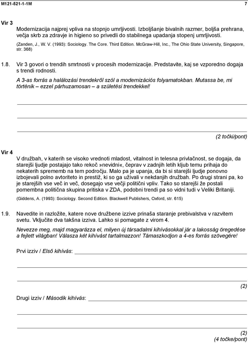 McGraw-Hill, Inc., The Ohio State University, Singapore, str. 368) 1.8. Vir 3 govori o trendih smrtnosti v procesih modernizacije. Predstavite, kaj se vzporedno dogaja s trendi rodnosti.