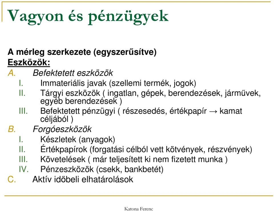 Tárgyi eszközök ( ingatlan, gépek, berendezések, járművek, egyéb berendezések ) III.