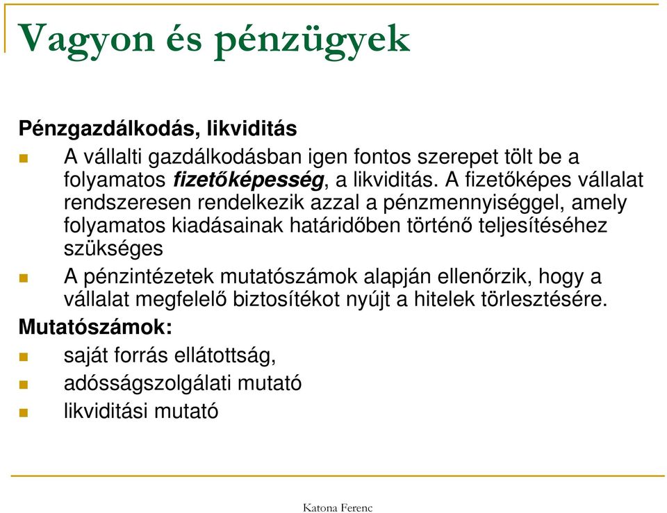 A fizetőképes vállalat rendszeresen rendelkezik azzal a pénzmennyiséggel, amely folyamatos kiadásainak határidőben történő