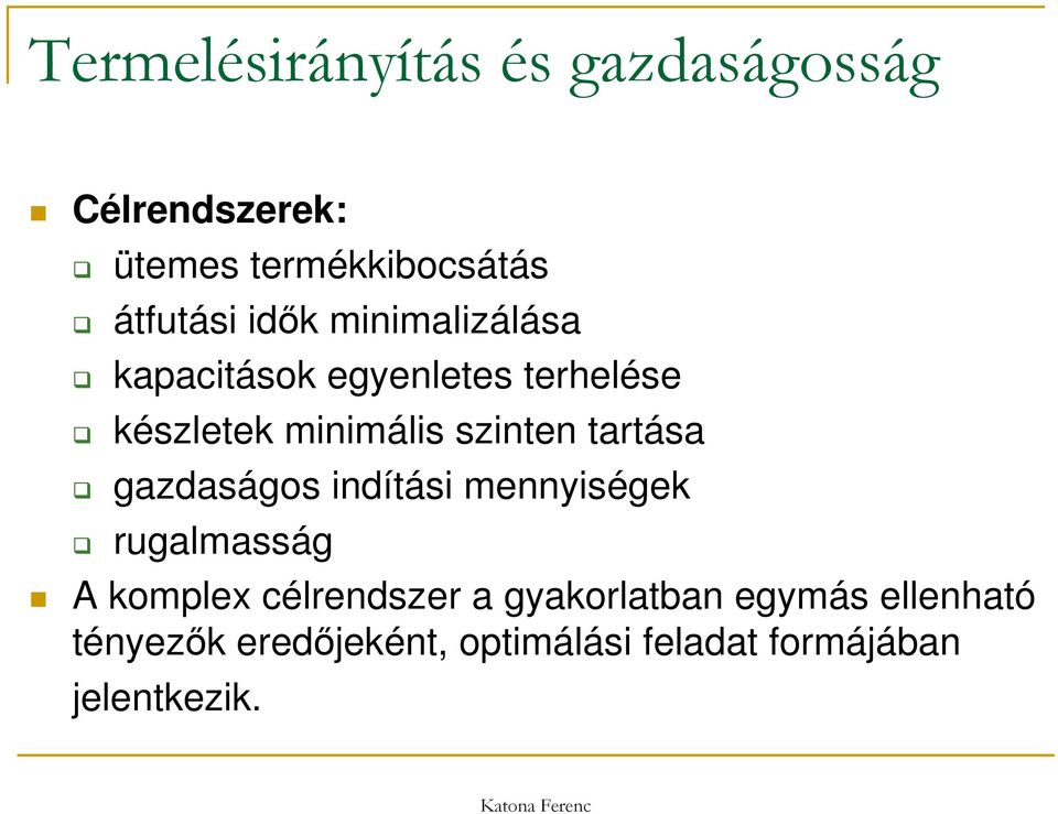 tartása gazdaságos indítási mennyiségek rugalmasság A komplex célrendszer a