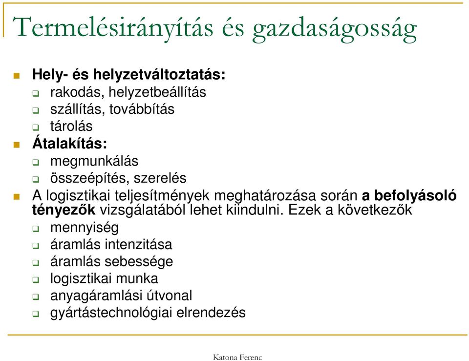 meghatározása során a befolyásoló tényezők vizsgálatából lehet kiindulni.