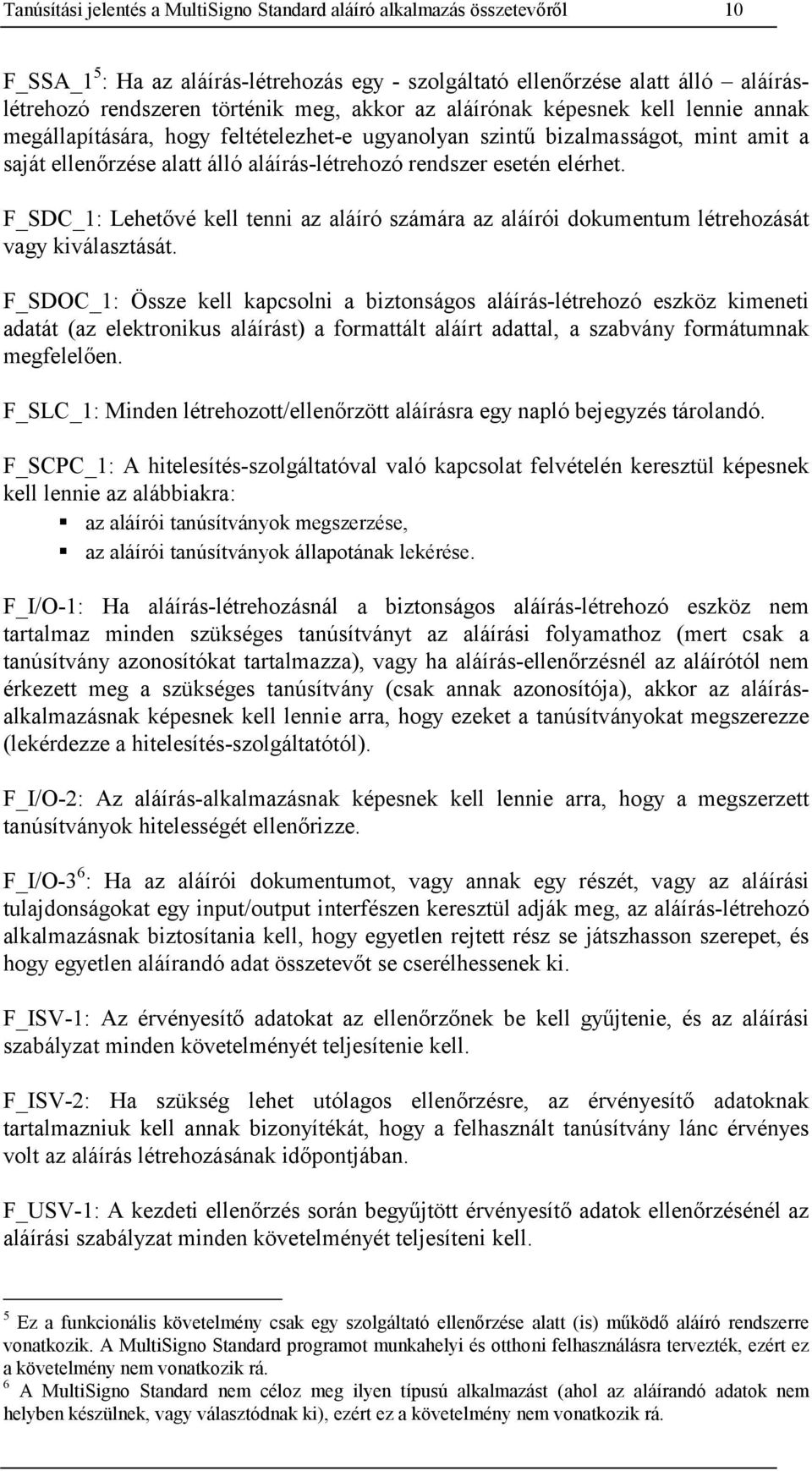 F_SDC_1: Lehetővé kell tenni az aláíró számára az aláírói dokumentum létrehozását vagy kiválasztását.