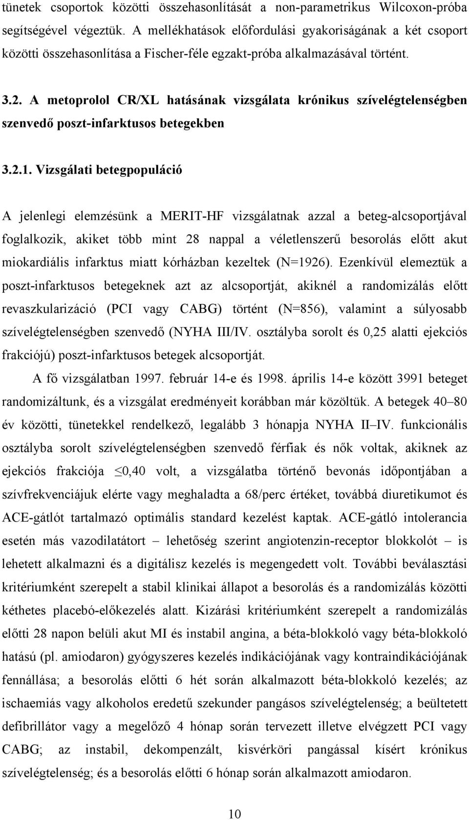 A metoprolol CR/XL hatásának vizsgálata krónikus szívelégtelenségben szenved poszt-infarktusos betegekben 3.2.1.