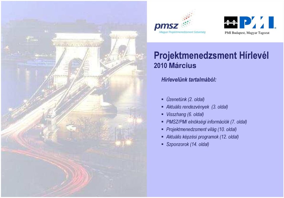 oldal) Visszhang (6. oldal) PMSZ/PMI elnökségi információk (7.