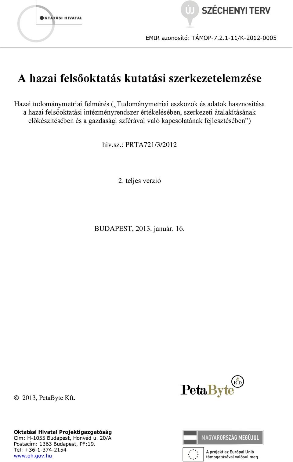 értékelésében, szerkezeti átalakításának előkészítésében és a gazdasági szférával való