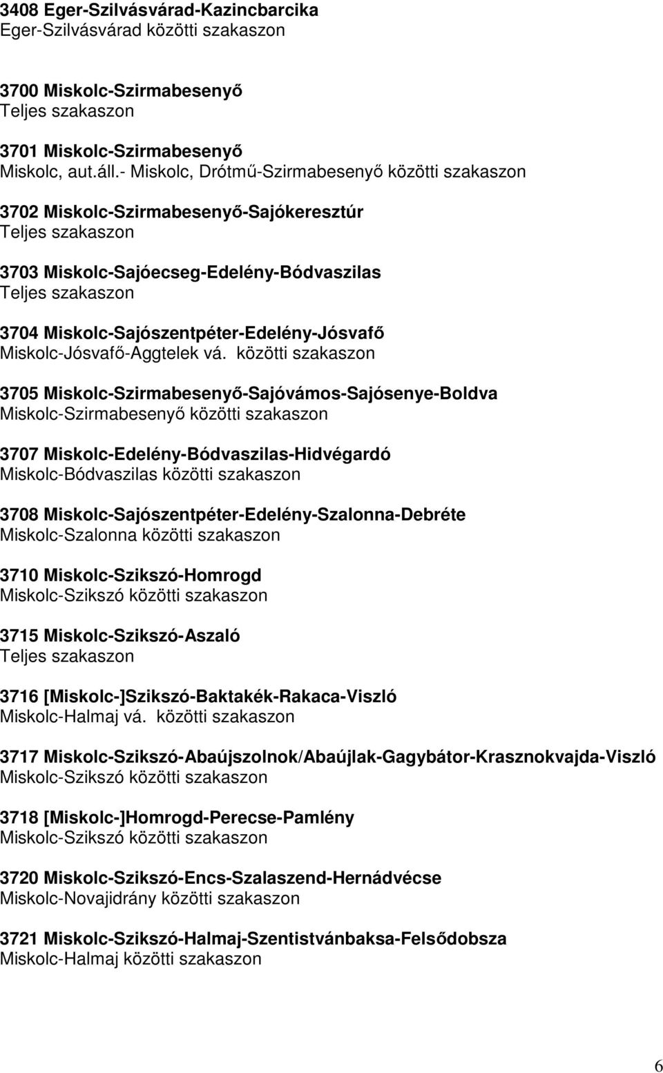 Miskolc-Jósvafı-Aggtelek vá.