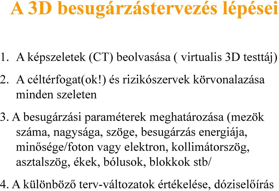 A besugárzási paraméterek meghatározása (mezök száma, nagysága, szöge, besugárzás energiája,