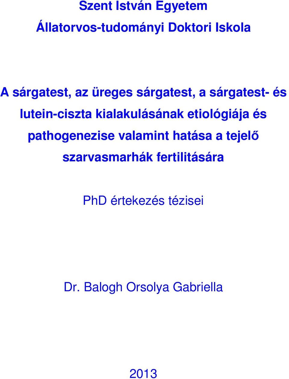 kialakulásának etiológiája és pathogenezise valamint hatása a tejelő