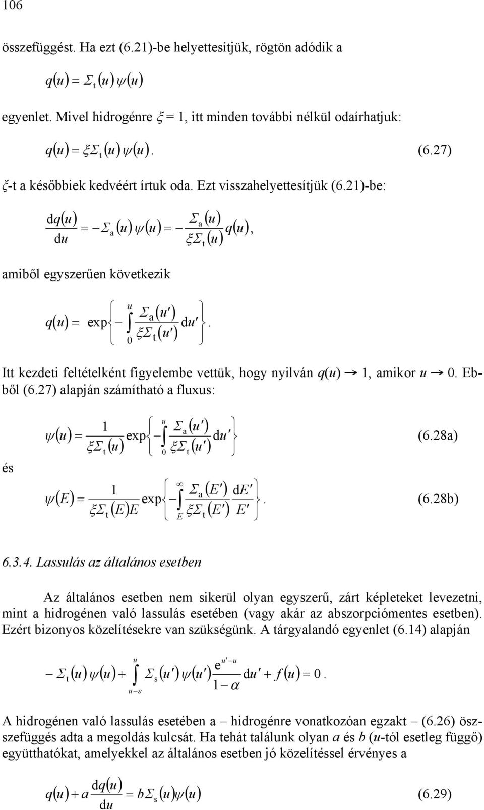 flx: é ( d ( ( = ( Σ ψ exp (68 ξσ t ξσ t ( d ( Σ ψ ( = exp ( (68b ξσ t ξσ t 634 Llá z áltláno eetben Az áltláno eetben nem ikerül olyn egyzerű, zárt képleteket levezetni, mint hidrogénen vló llá