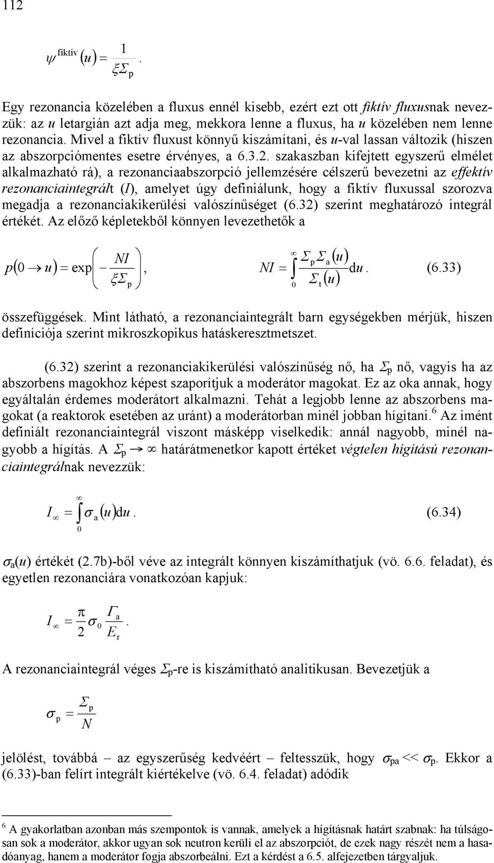 melyet úgy definiálnk, hogy fiktív flxl zorozv megdj rezonncikikerüléi vlózínűéget (63 zerint meghtározó integrál értékét Az előző képletekből könnyen levezethetők ( NI p = exp, ξσ p NI = Σ p Σ Σ t (