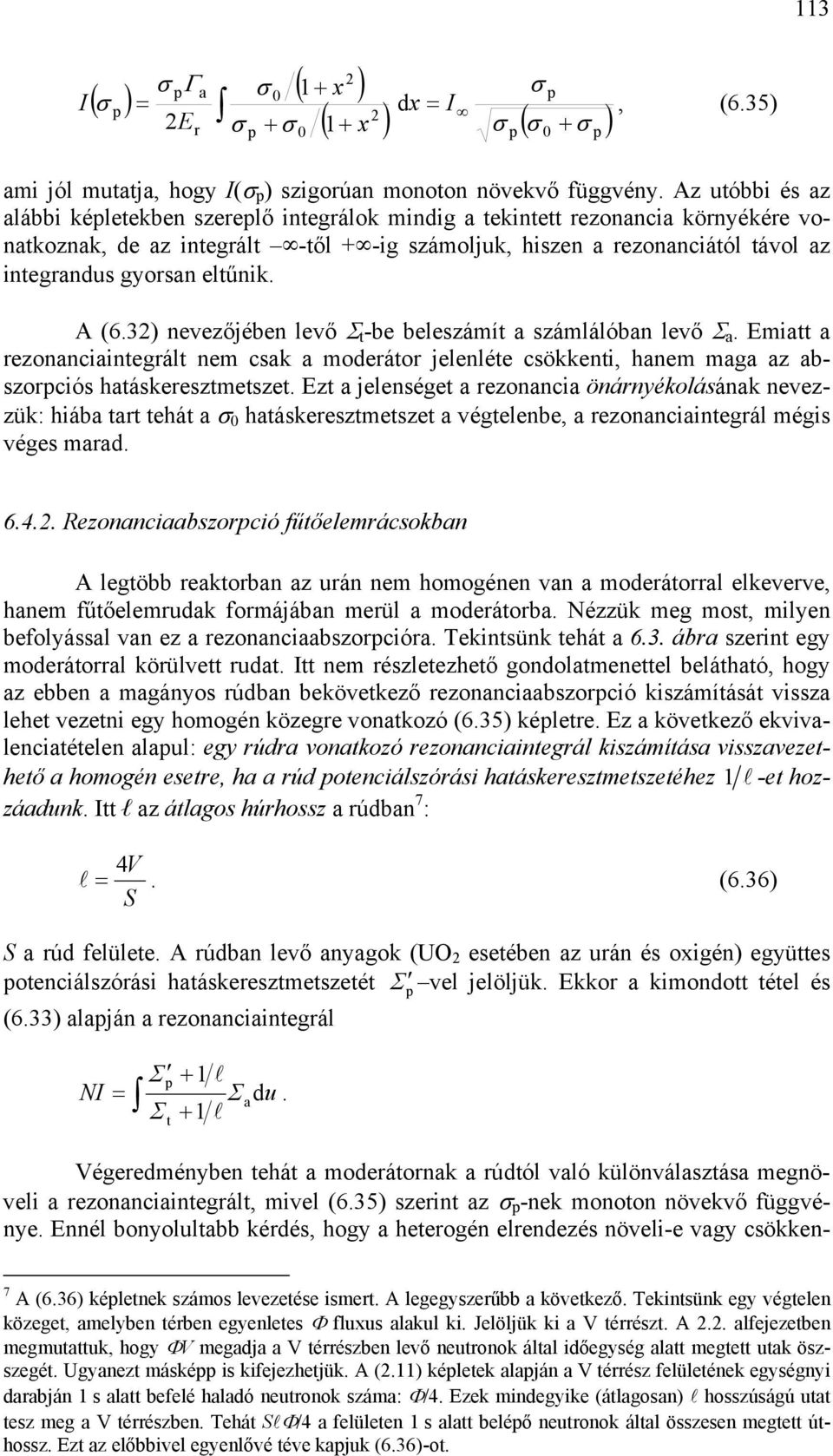 ck moderátor jelenléte cökkenti, hnem mg z bzorpció htákereztmetzet zt jelenéget rezonnci önárnyékoláánk nevezzük: hiáb trt tehát σ htákereztmetzet végtelenbe, rezonnciintegrál mégi vége mrd p p 64