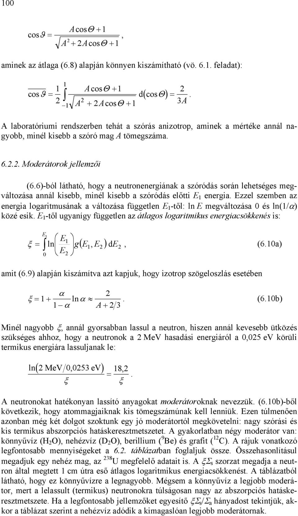 változá független -től: ln megváltozá é ln(/α közé eik -től gynígy független z átlgo logritmik energicökkené i: ln g(, d ξ =, (6 mit (69 lpján kizámítv zt kpjk, hogy izotrop zögelozlá eetében α ξ = +