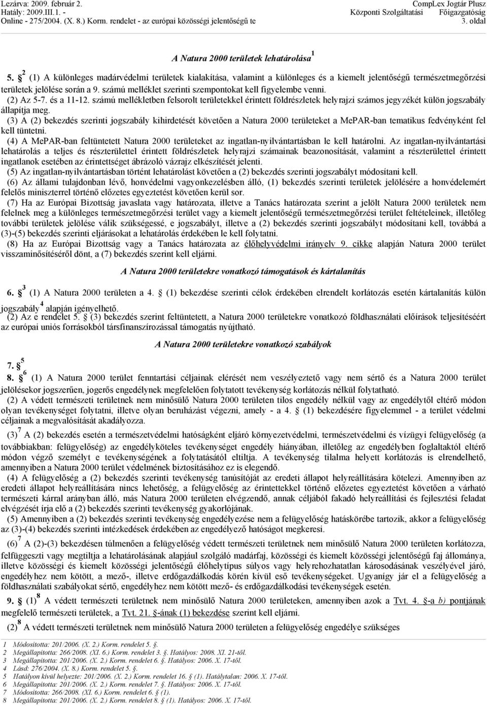 számú melléklet szerinti szempontokat kell figyelembe venni. (2) Az 5-7. és a 11-12.