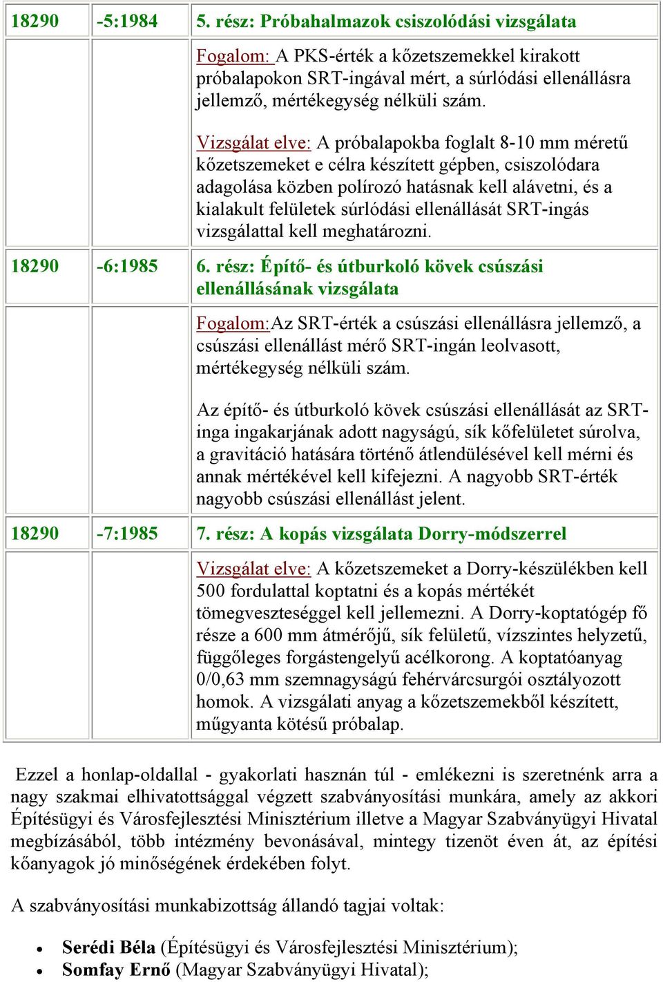 ellenállását SRT-ingás vizsgálattal kell meghatározni. 18290-6:1985 6.