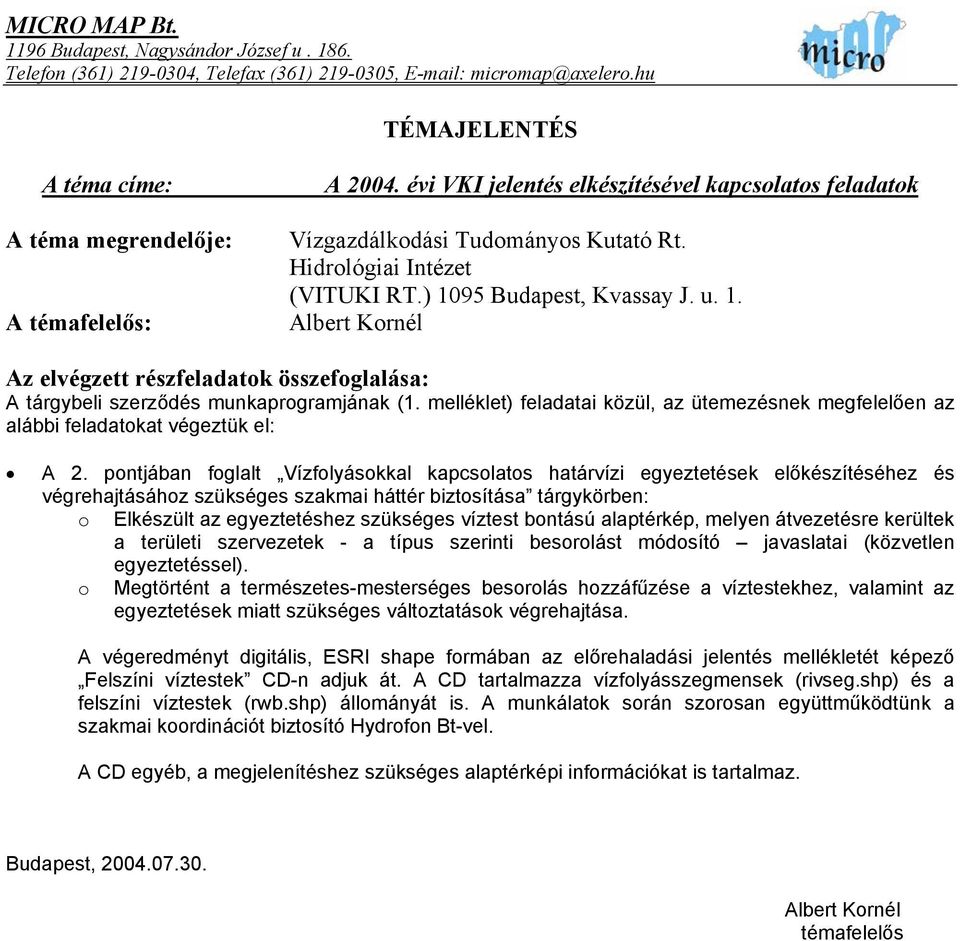 95 Budapest, Kvassay J. u. 1. Albert Kornél Az elvégzett részfeladatok összefoglalása: A tárgybeli szerződés munkaprogramjának (1.