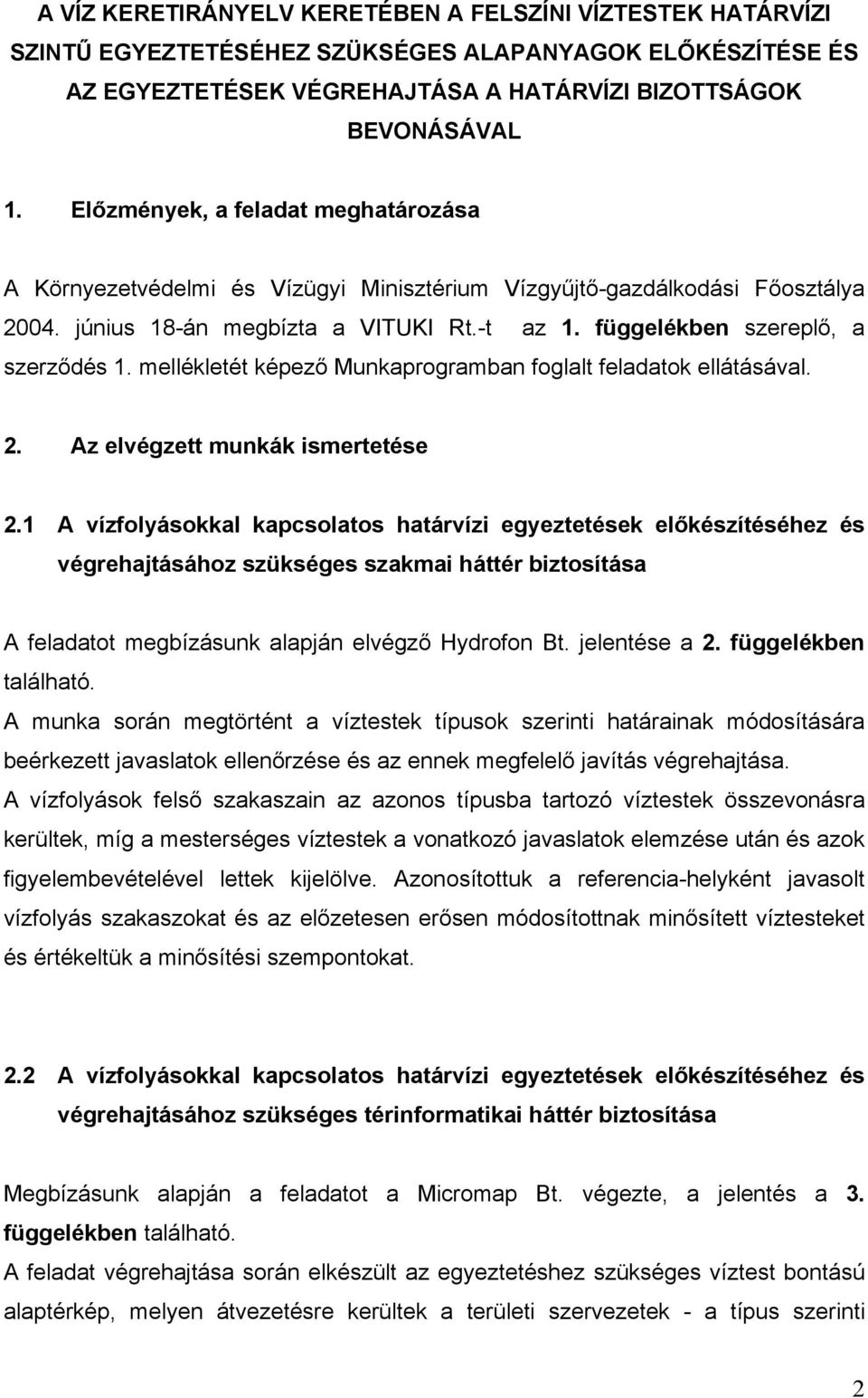 mellékletét képező Munkaprogramban foglalt feladatok ellátásával. 2. Az elvégzett munkák ismertetése 2.