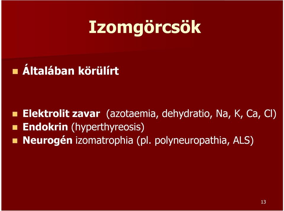 Na, K, Ca, Cl) Endokrin (hyperthyreosis)