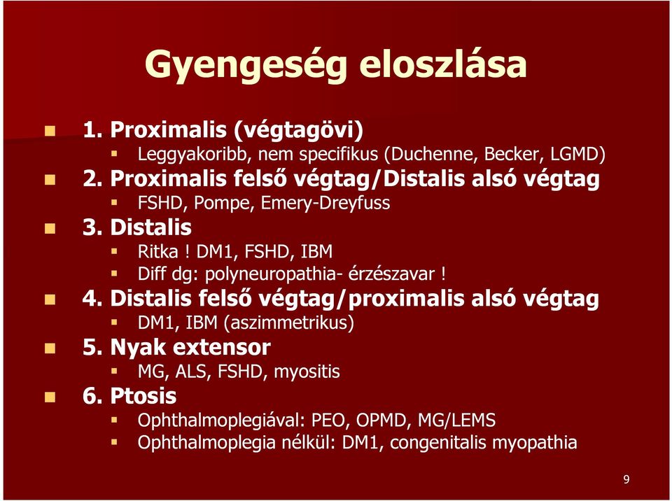 DM1, FSHD, IBM Diff dg: polyneuropathia- érzészavar! 4.